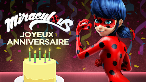 Miraculous Les Aventures De Ladybug Et Chat Noir Joyeux Anniversaire Netflix